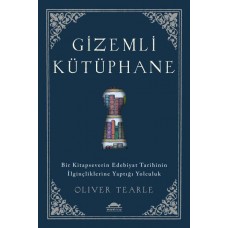 Gizemli Kütüphane - Bir Kitapseverin Edebiyat Tarihinin İlginçliklerine Yaptığı Yolculuk