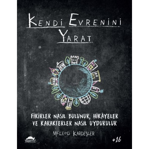 Kendi Evrenini Yarat - Fikirler Nasıl Bulunur, Hikayeler ve Karakterler Nasıl Uydurulur