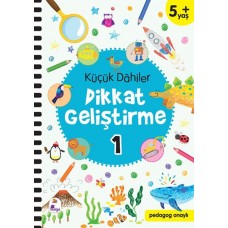 Küçük Dahiler Dikkat Geliştirme 1 - 5+ Yaş (Pedagog Onaylı)