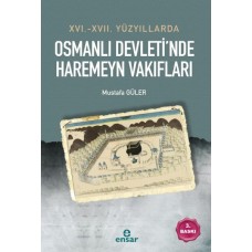 16. - 17. Yüzyıllarda Osmanlı Devleti’nde Haremeyn Vakıfları