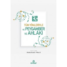 Tüm Yönleriyle Hz. Peygamber ve Ahlakı