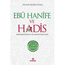 Ebu Hanife ve Hadis - Abdürrezzak'ın El-Musannef'i Özelinde