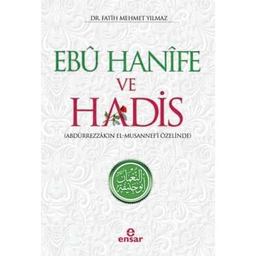 Ebu Hanife ve Hadis - Abdürrezzak'ın El-Musannef'i Özelinde