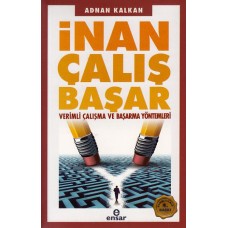 İnan Çalış Başar - Verimli Çalışma ve Başarma Yöntemleri