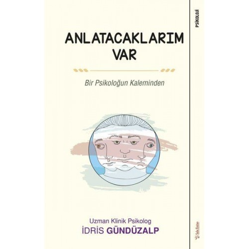 Anlatacaklarım Var - Bir Psikoloğun Kaleminden