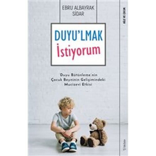 Duyu'lmak İstiyorum - Duyu Bütünleme'nin Çocuk Beyninin Gelişimindeki Mucizevi Etkisi