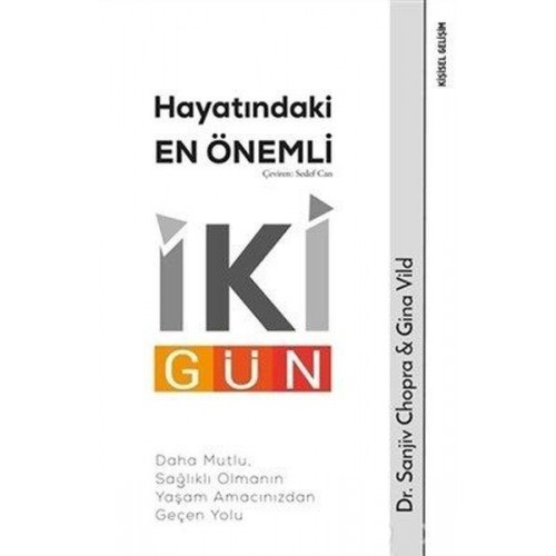 Hayatındaki En Önemli İki Gün - Daha Mutlu, Sağlıklı Olmanın Yaşam Amacınızdan Geçen Yolu