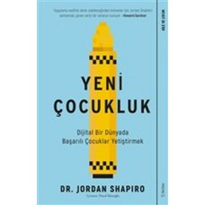 Yeni Çocukluk - Dijital Bir Dünyada Başarılı Çocuklar Yetiştirmek