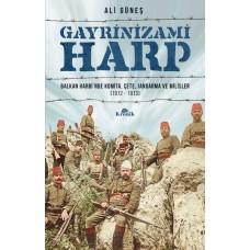 Gayrinizami Harp - Balkan Harbi’nde Komita, Çete, Jandarma ve Milisler 1912-1913