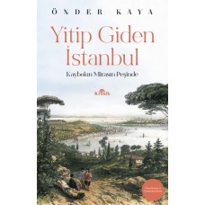 Yitip Giden İstanbul - Kaybolan Mirasın Peşinde - Hatırat-Seyahatname Dizisi