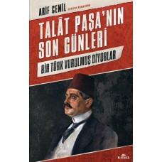 Talat Paşa’nın Son Günleri - Bir Türk Vurulmuş Diyorlar