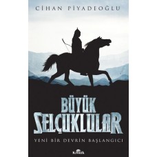 Büyük Selçuklular - Yeni Bir Devrin Başlangıcı