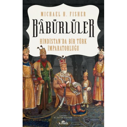 Babürlüler - Hindistanda Bir Türk İmparatorluğu