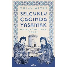 Selçuklu Çağında Yaşamak