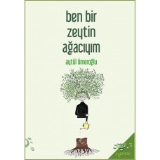 Ben Bir Zeytin Ağacıyım