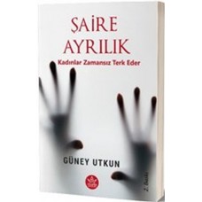 Şaire Ayrılık - Kadınlar Zamansız Terk Eder