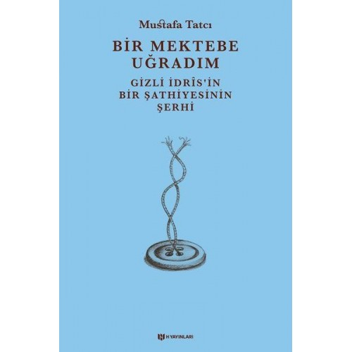 Bir Mektebe Uğradım - Gizli İdrisnin Bir Şathiyesinin Şerhi