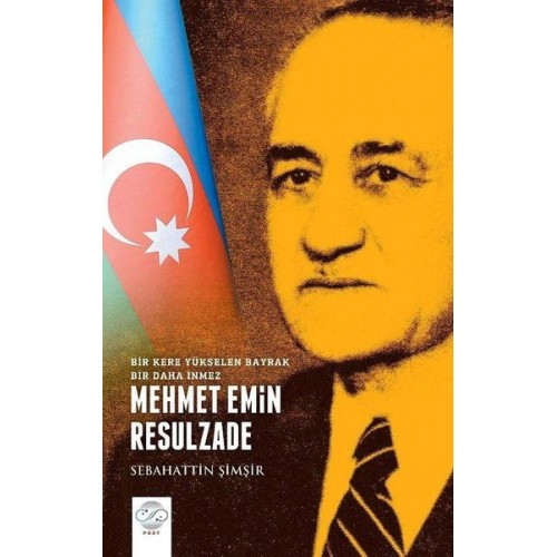 Mehmet Emin Resulzade - Bir Kere Yükselen Bayrak Bir Daha İnmez