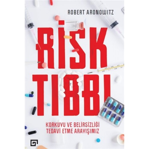 Risk Tıbbı - Korkuyu ve Belirsizliği Tedavi Etme Arayışımız