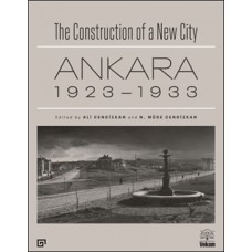 The Construction of a New City Bir Şehir Kurmak: Ankara 1923 – 1933