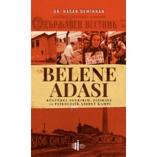 Belene Adası - Kültürel Soykırım, Fiziksel ve Psikolojik Şiddet Kampı