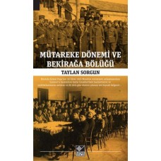 Mütareke Dönemi ve Bekirağa Bölüğü