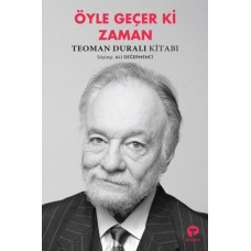 Öyle Geçer Ki Zaman - Teoman Duralı Kitabı