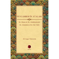 Peygamber'in Ataları - Hz. Haşim, Hz. Abdülmuttalib , Hz. Abdullah, Hz. Ebu Talib