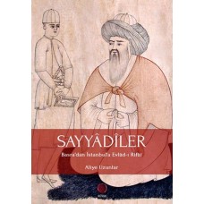 Sayyadiler - Basra’dan İstanbul’a Evlad-ı Rifai