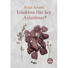 Erkeklere Her Şey Anlatılmaz