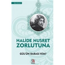 Gül'ün Babası Kim?