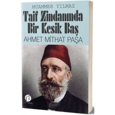 Taif Zindanında Bir Kesik Baş - Ahmet Mithat Paşa