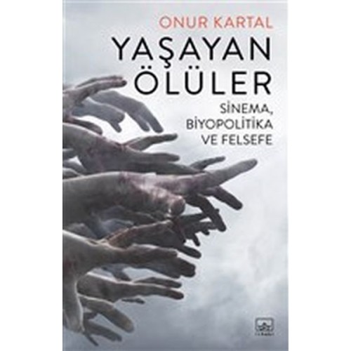 Yaşayan Ölüler - Sinema Biyopolitika ve Felsefe