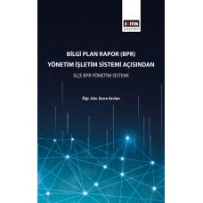 Bilgi Plan Rapor (BPR) Yönetim İşletim Sistemi Açısından İlçe BPR Yönetim Sistemi