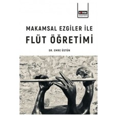 Makamsal Ezgilerle Flüt Öğretimi