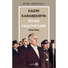 Kazım Karabekir’in Siyasi Faaliyetleri 1938-1948