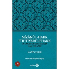 Mizanü’l-Hakk Fi İhtiyari’l-Ehakk - En Doğruyu Seçmek İçin Hak Terazisi