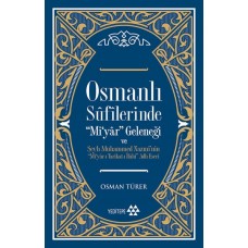 Osmanlı Sufilerinde Mi’yar Geleneği ve Şeyh Muhammed Nazmi’nin Mi’yar-ı Tarikat-ı İlahi Adlı Eseri