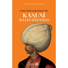 Kanuni Sultan Süleyman - Evliya Çelebi Seyahatnamesinde