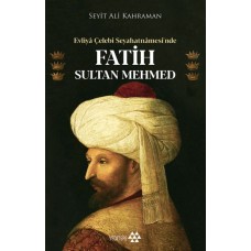 Evliya Çelebi Seyahatnamesi’nde Fatih Sultan Mehmed