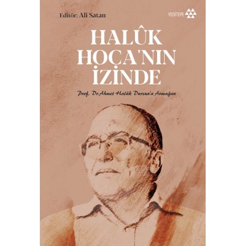 Haluk Hoca'nın İzinde - Prof. Dr. Ahmet Haluk Dursun’a Armağan