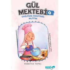 Gül Mektebi 4 Sağlığın Anahtarı Mutfak