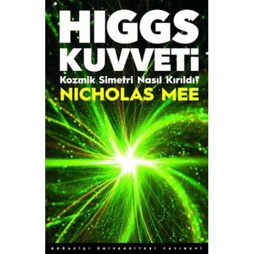 Higgs Kuvveti Kozmik Simetri Nasıl Kırıldı?