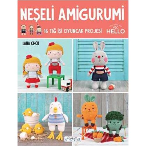 Neşeli Amigurumi - 16 Tığ İşi Oyuncak Projesi