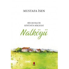 Bir Muhacir Köyünün Hikâyesi - Nalköyü