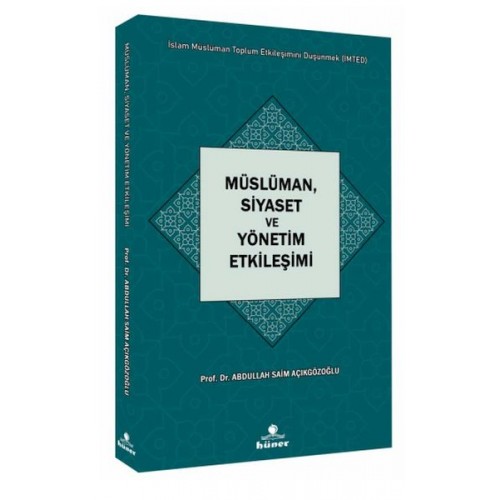 Müslüman,Siyaset ve Yönetim Etkileşimi Seri : İslam Müslüman Toplum Etkileşimini