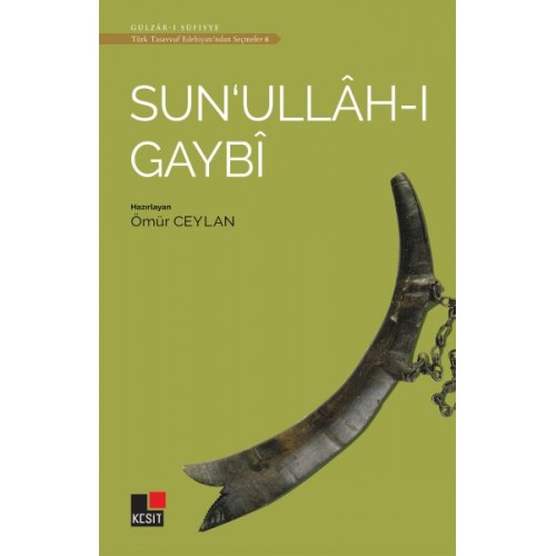 Sun'ullah-ı Gaybi - Türk Tasavvuf Edebiyatı'ndan Seçmeler 6