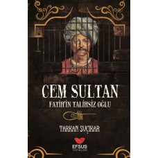 Cem Sultan - Fatih'in Talihsiz Oğlu