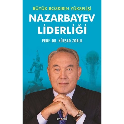 Nazarbayev Liderliği - Büyük Bozkırın Yükselişi