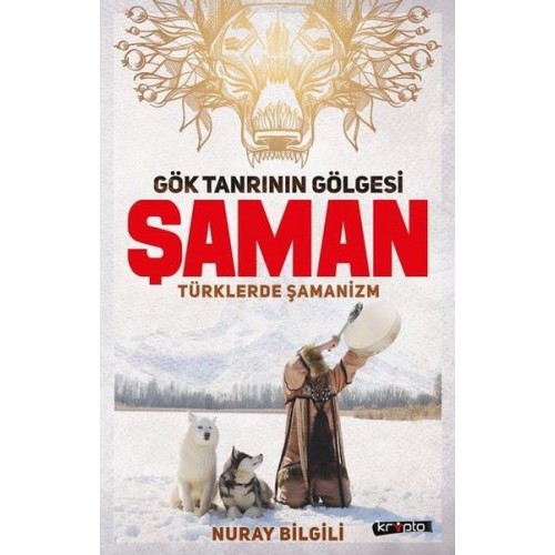 Gök Tanrının Gölgesi Şaman Türklerde Şamanizm